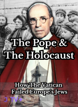 The Pope & The Holocaust: How The Vatican Failed Europe’s Jews