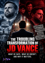 The Troubling Transformation of JD Vance: What He Says. What He Doesn’t. And Why It Matters.